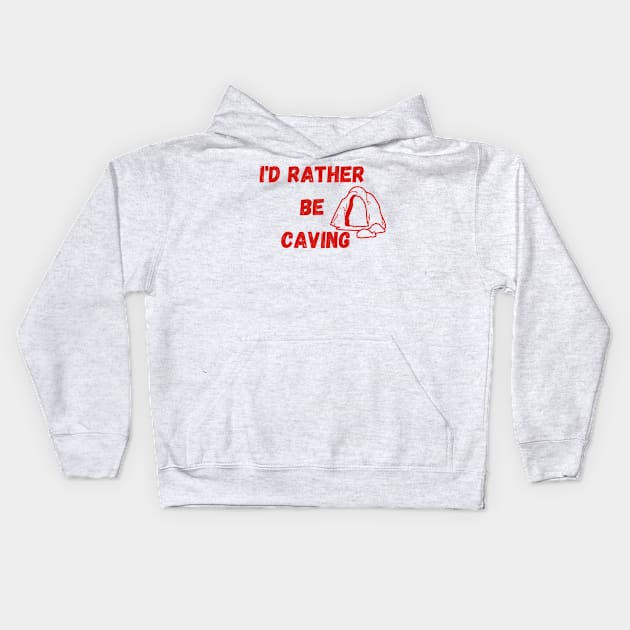 I'D RATHER  BE  CAVING Kids Hoodie by A&A